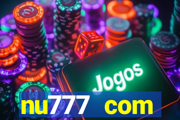 nu777 com plataforma de jogos